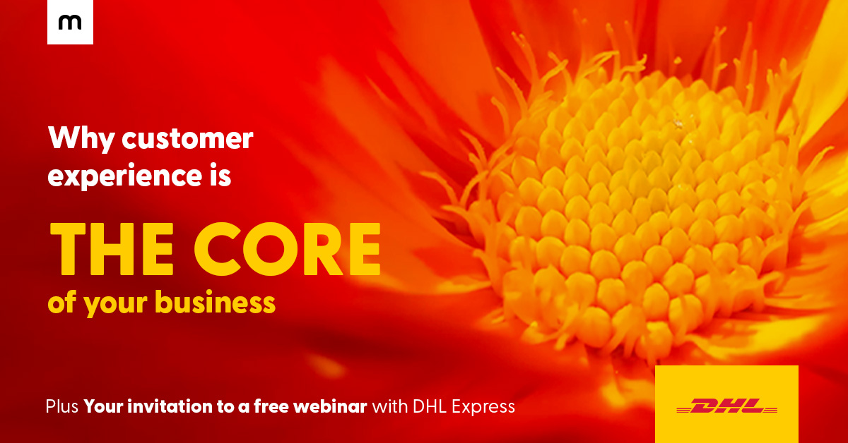 Why customer experience is the core of your business [+ webinar with DHL Express]