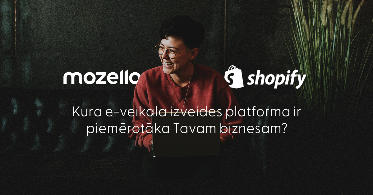Mozello vai Shopify – kura e-komercijas platforma ir piemērotākā Tavam biznesam?