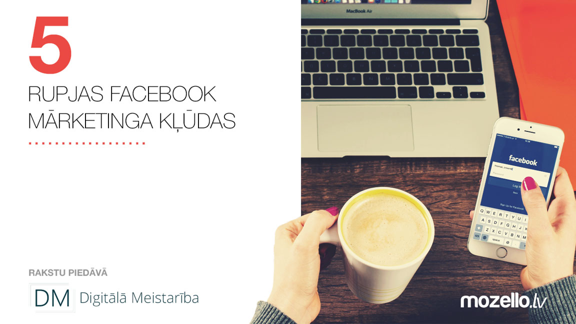 5 rupjas Facebook mārketinga kļūdas
