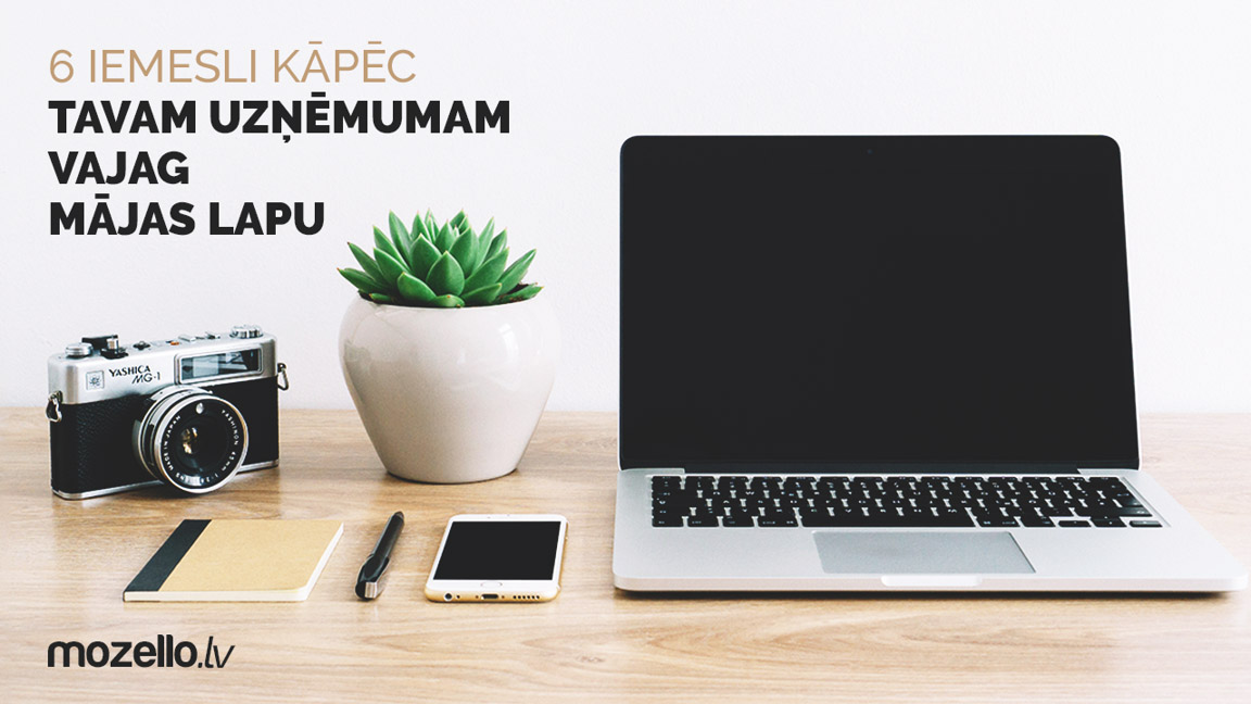 6 iemesli, kāpēc tavam biznesam vajag izveidot mājaslapu