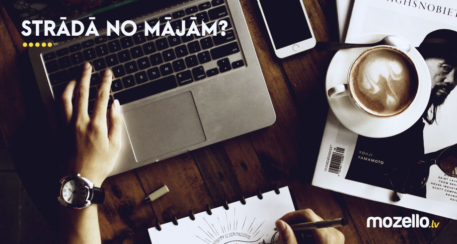Kā strādāt no mājām un būt maksimāli produktīvam?