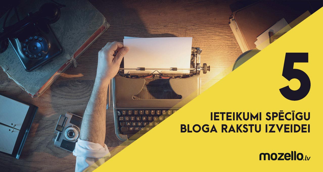 Praktiski ieteikumi spēcīga bloga raksta izveidei