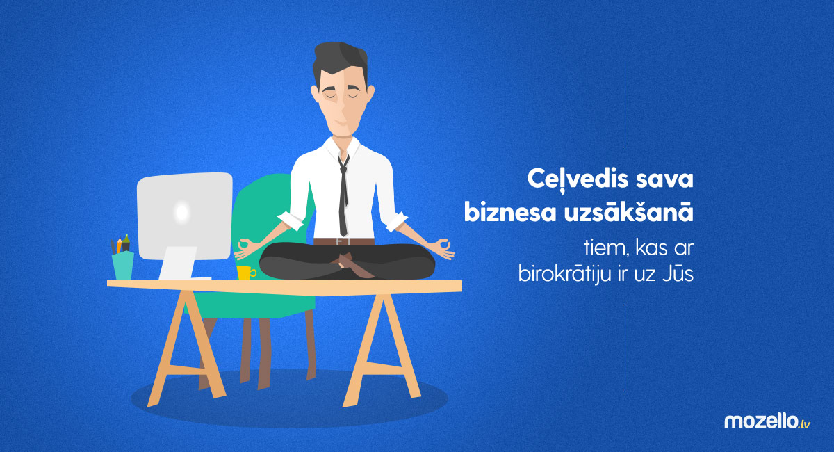 Ko darīt, ja vēlies uzsākt biznesu, bet baidies no &bdquo;papīru darbiem&rdquo;?