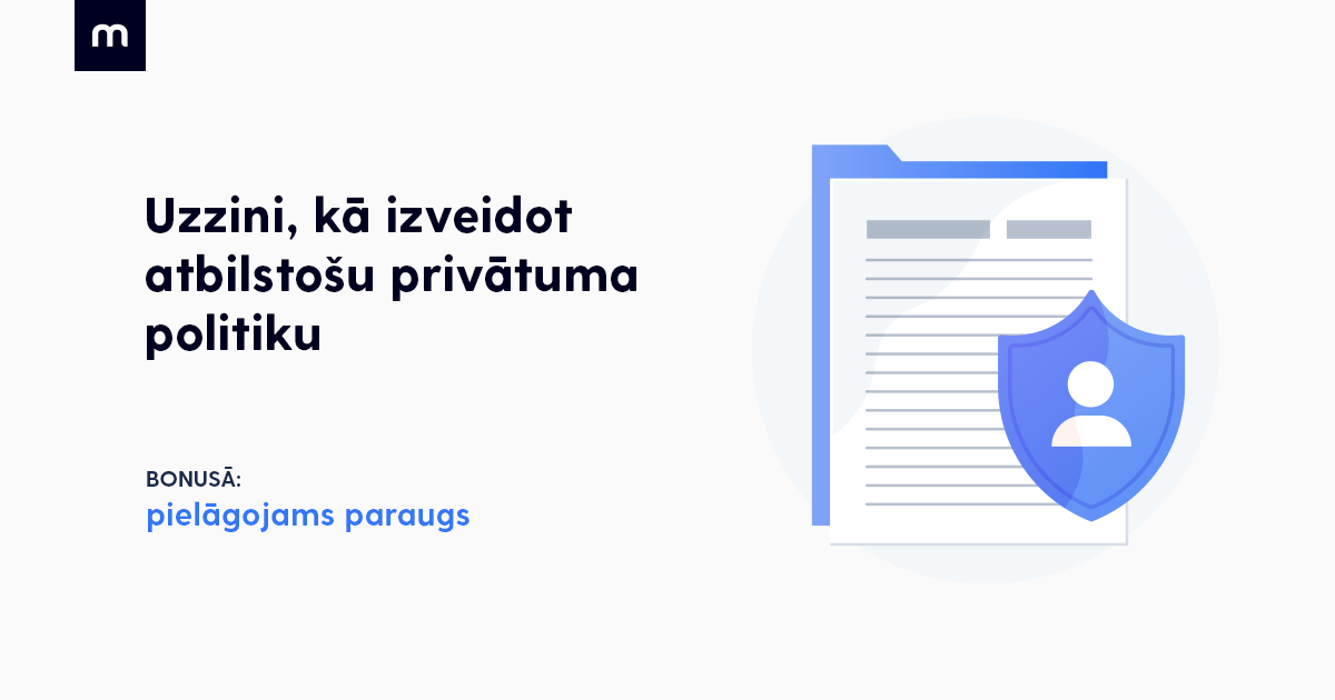 Kad ir nepiecie&scaron;ama privātuma politika un kā to izveidot? Privātuma politikas paraugs