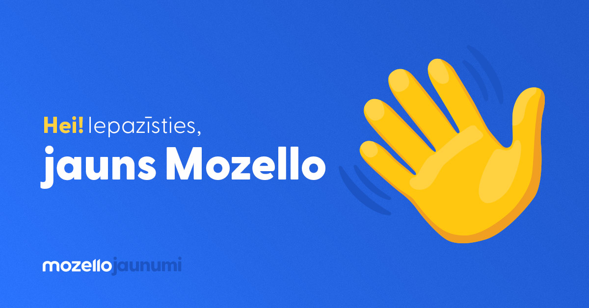 Pārmaiņas, kas atklāj Tev jaunas iespējas - Mozello jaunumi