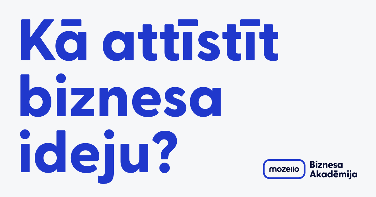Pirmie soļi ceļā uz savu biznesu &ndash; idejas attīstī&scaron;ana, validē&scaron;ana un testē&scaron;ana