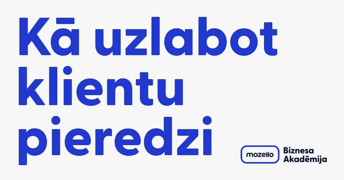 Klientu pieredze - kādēļ tā ir tik svarīga un kā padarīt to lielisku